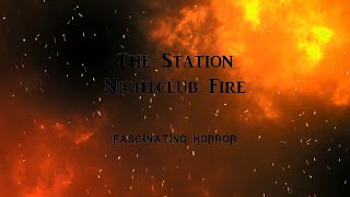 The Station Nightclub Fire  A Short Documentary  Fascinating Horror [upl. by Tulley]