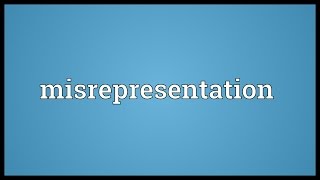 Misrepresentation Meaning [upl. by Underwood]